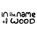 www.inthenameofwood.com