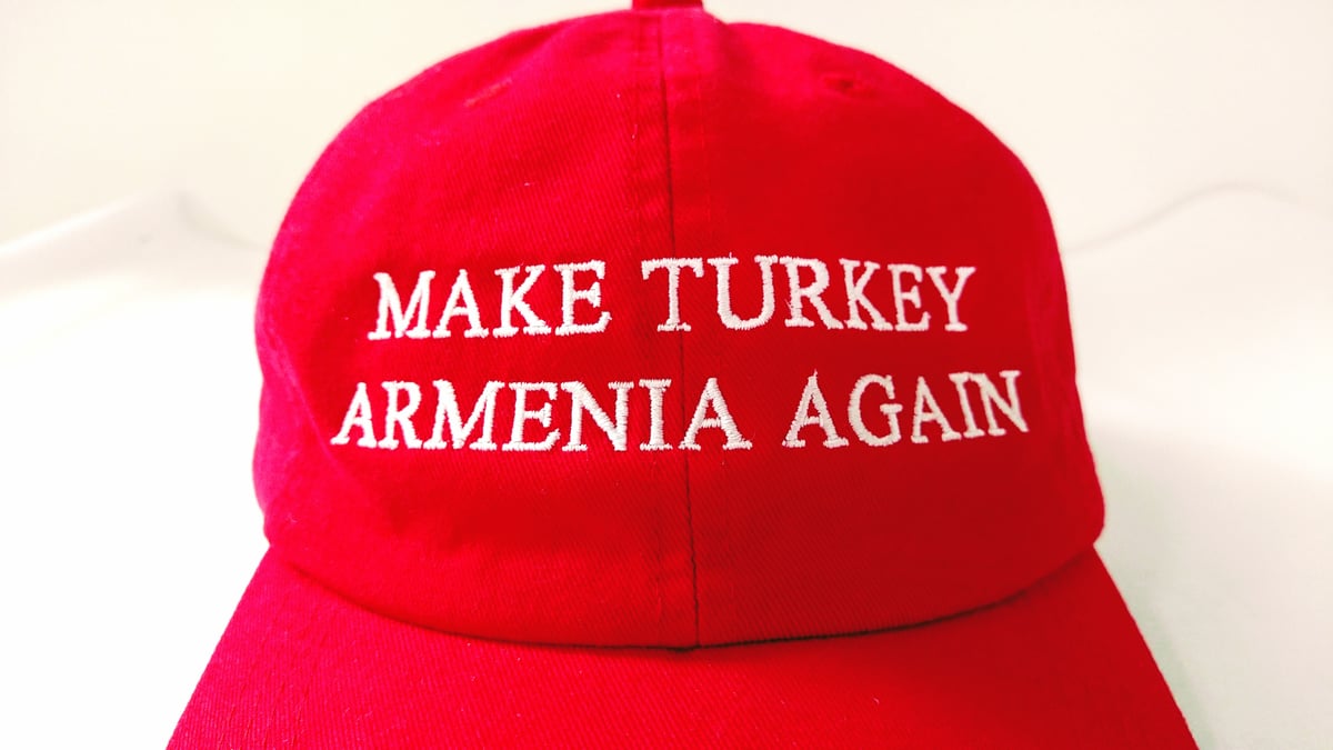 MAKE TURKEY ARMENIA AGAIN — About