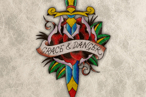 Grace and Danger