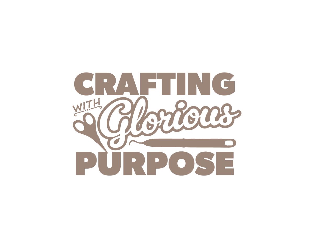 Crafting With Glorious Purpose