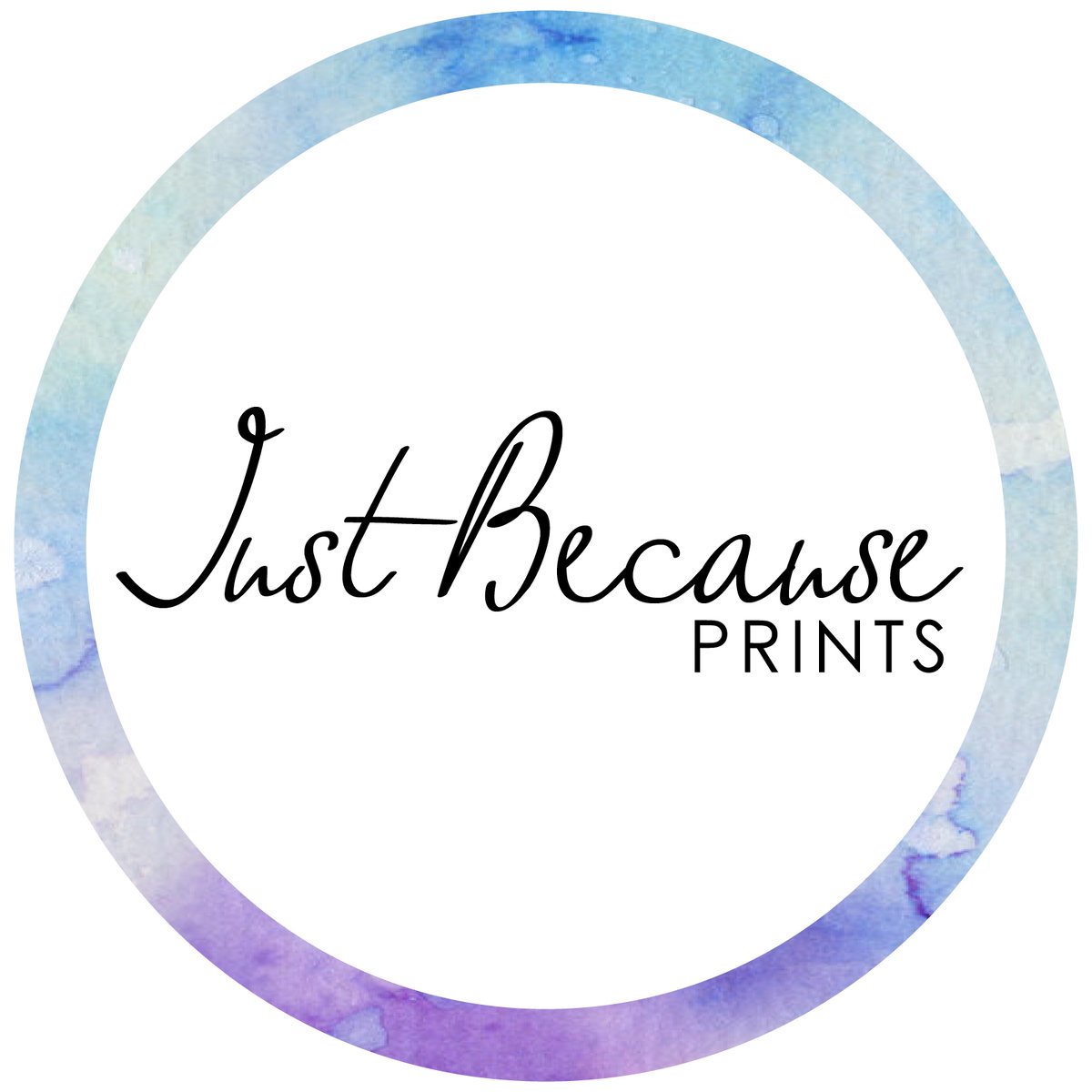 Just Because Prints