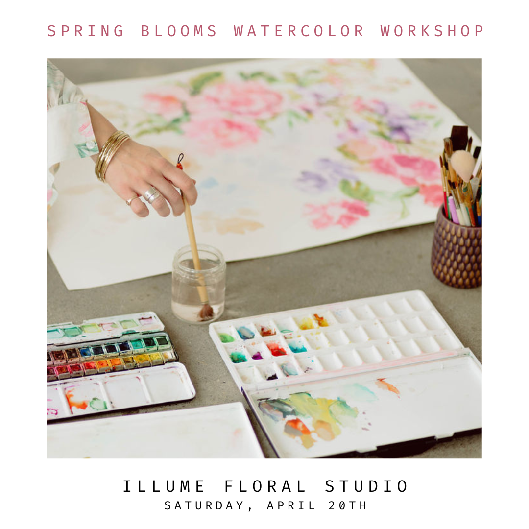 Spring Blooms Watercolor Workshop at Illume Floral Studio