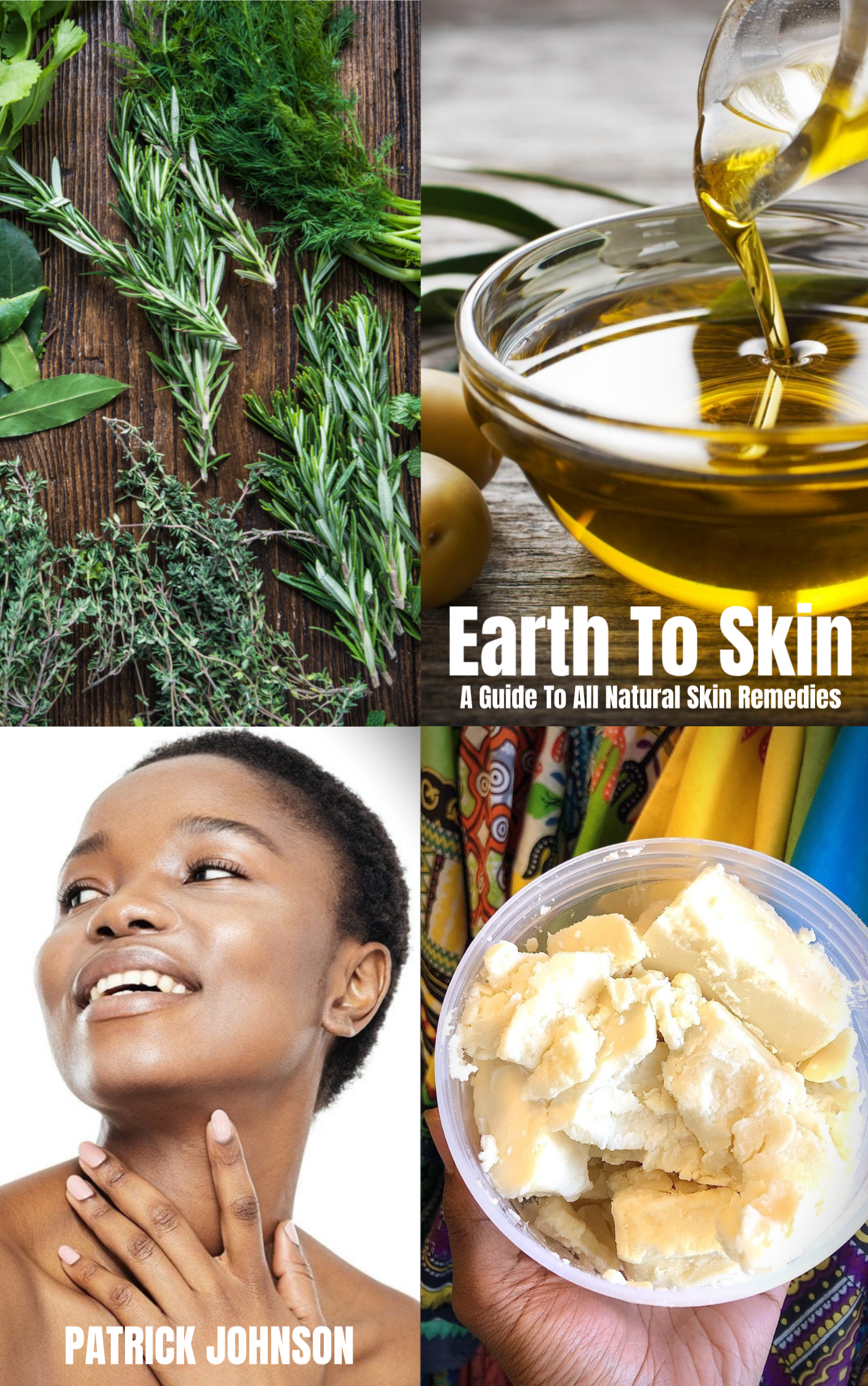 "Earth To Skin" A Guide To All Natural Skin Remedies By: PATRICK JOHNSON