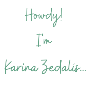 Howdy I'm Karina Zedalis