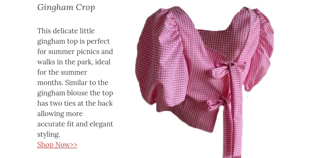 This delicate little gingham top is perfect for summer picnics and walks in the park, ideal for the summer months. Similar to the gingham blouse the top has two ties at the back allowing more accurate fit and elegant styling.