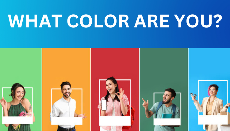 WHAT COLOR ARE YOU?