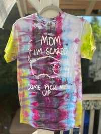 Image 1 of SMALL 1 Mom I'm Scared Come Pick Me Up Tie Dye Shirt