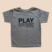 PLAY IS THE HIGHEST FORM OF RESEARCH TEE