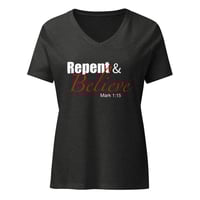 Image 1 of “Repent & Believe” Women’s relaxed v-neck t-shirt