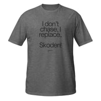 Image 3 of I Don't Chase, I Replace..Short-Sleeve Unisex T-Shirt