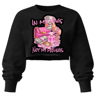 In My Bag, Not My Feelings Cropped Sweatshirt 