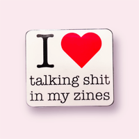 Image 3 of I Love Talking Shit in My Zines Sticker