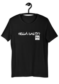 Hella' Salty? - Unisex t-shirt
