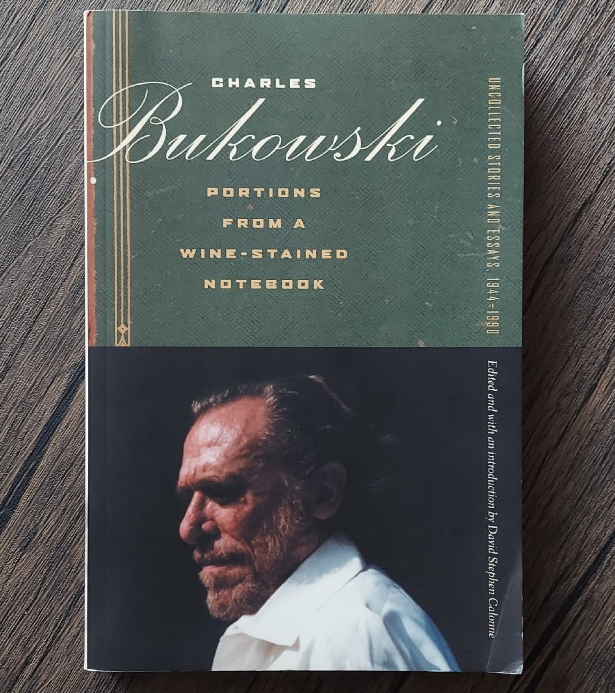 Portions from a Wine-Stained Notebook: Uncollected Stories and Essays 1944-1990, by Charles Bukowski