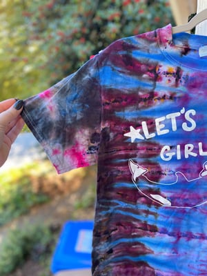 Image of SMALL Let's Go Girls Tie Dye Shirt 3