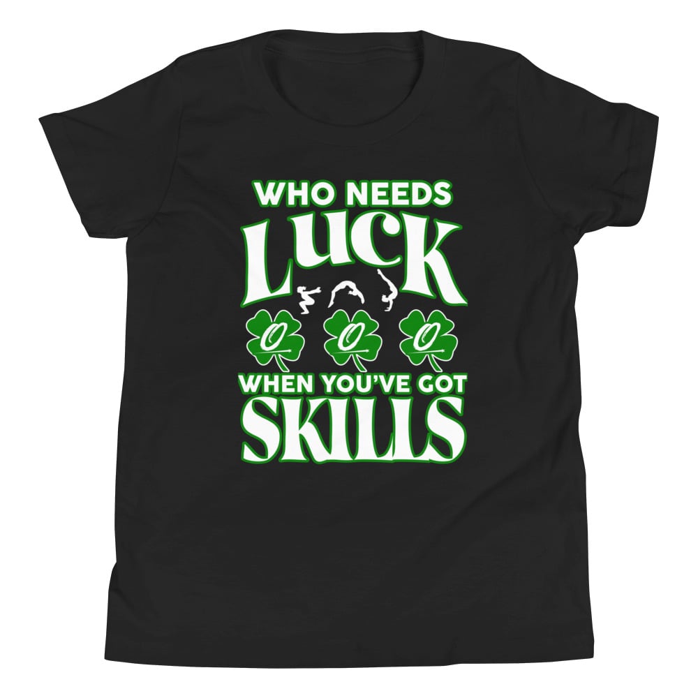 Who Needs Luck Youth T-Shirt