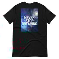 Image 4 of NEVER STOP DREAMING TEE - Unisex