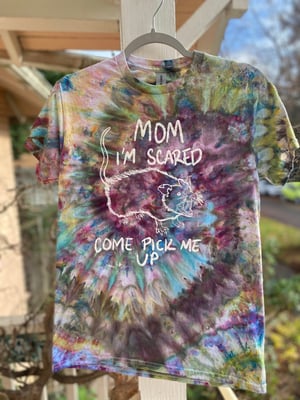 Image of SMALL Mom I'm Scared Come Pick Me Up Tie Dye Shirt 6