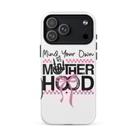 Image 1 of MagSafe® tough case for iPhone® ( Mind Your Own Mother Hood )