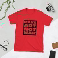 Image 4 of MAKE ART NOT WAR, Short-Sleeve Unisex T-Shirt