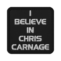 I BELIEVE IN CHRIS CARNAGE Embroidered Patches
