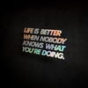 Life’s Better [decal]