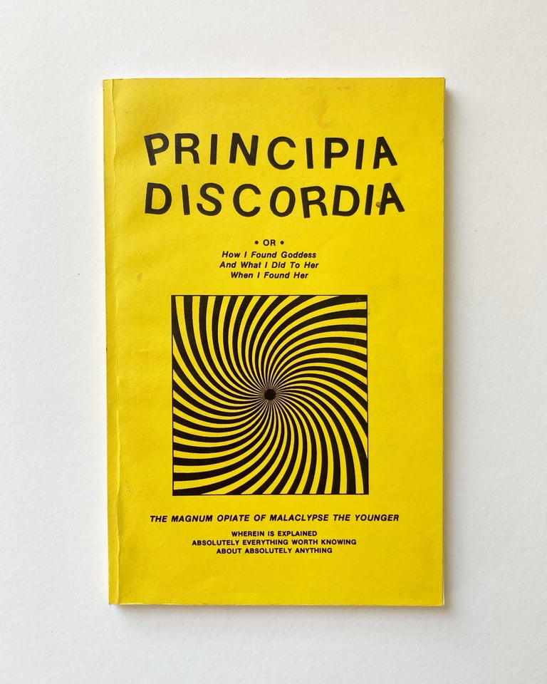 Principia Discordia: or How I Found the Goddess and What I Did to Her When I Found Her