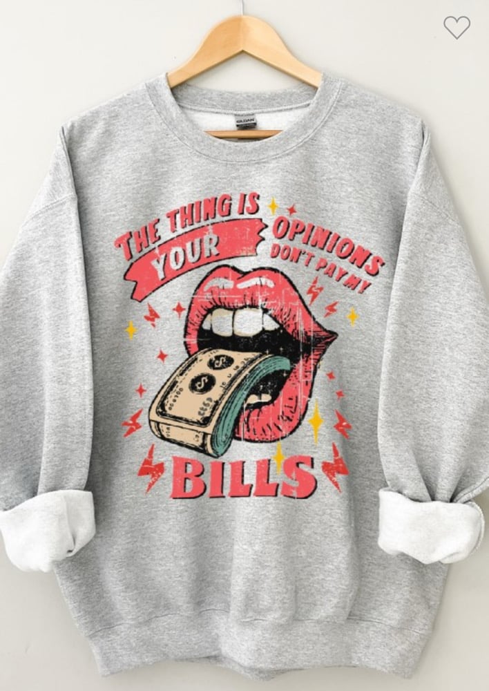 Image of PAY MY BILLS SWEATSHIRT 