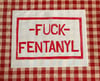 Fuck Fentanyl Patch (proceeds go to rehab program!)