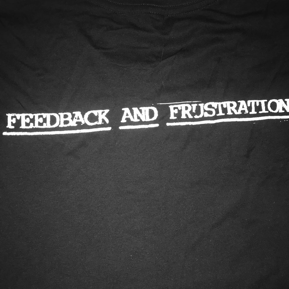 Feedback And Frustration Shirt