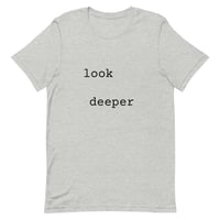 Image 1 of Look Deeper t-shirt