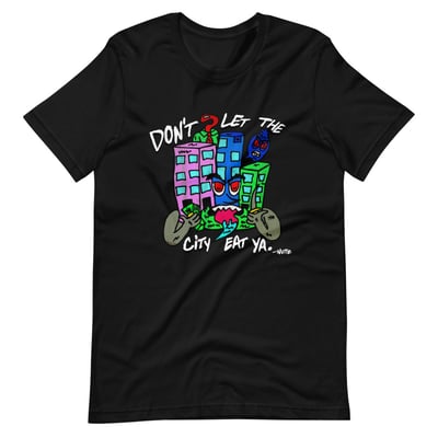 Image of Don't Let The City Let Ya T-Shirt