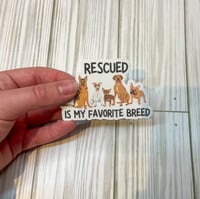 Image 2 of Rescued Is My Favorite Breed Sticker