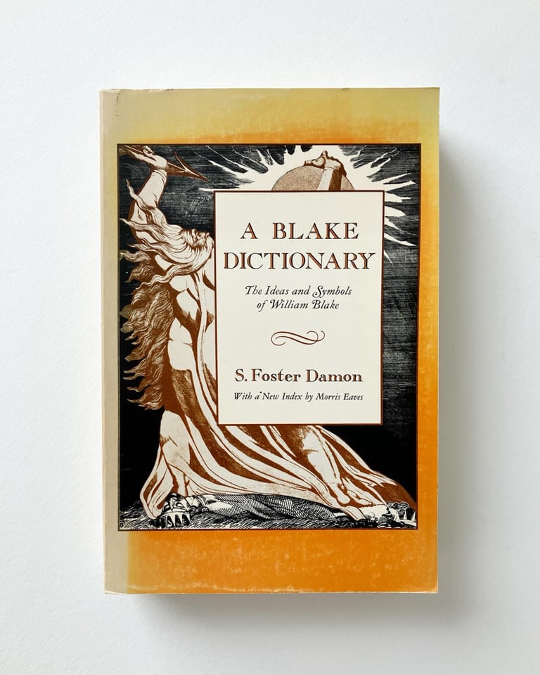 A Blake Dictionary: The Ideas and Symbols of WIlliam Blake.