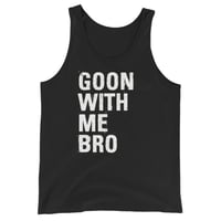 Image 1 of Goon With Me Bro Tank Top