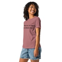 Image 6 of Women's Relaxed T-Shirt, Hang On, Let Me Overthink This Shirt | Funny Overthinking Humor Tee