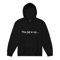 Image 1 of “The jig is up…” Youth Hoodie