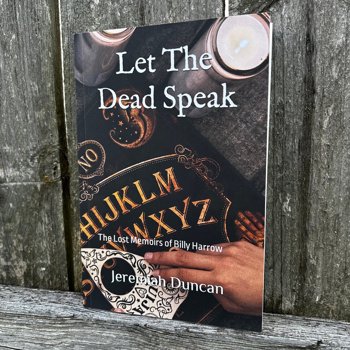 LET THE DEAD SPEAK: The Lost Memoirs of Billy Harrow