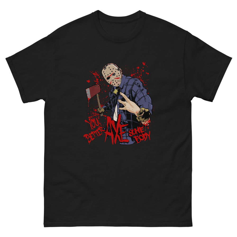 You Better AXE Somebody - Heavy Blend classic tee