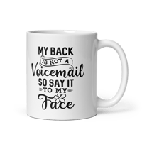 Say It To My Face (Mug, White Glossy)