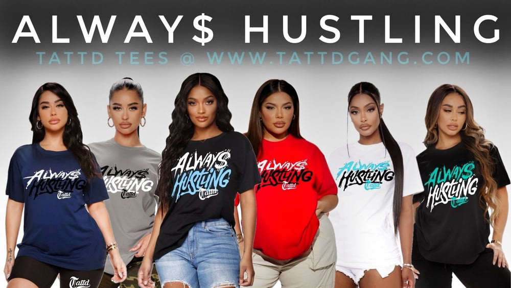 $15 each!!! ALL 6 TATTD TEES ALWAY$ HUSTLING