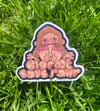 “Bigfoot Says” Vinyl Sticker