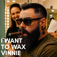 LET'S WAX VINNIE