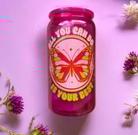All You Can Do Is Your Best 16 OZ Glass Cup