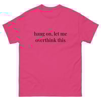 Image 1 of Unisex classic tee, Hang On, Let Me Overthink This Shirt | Funny Overthinking Humor Tee