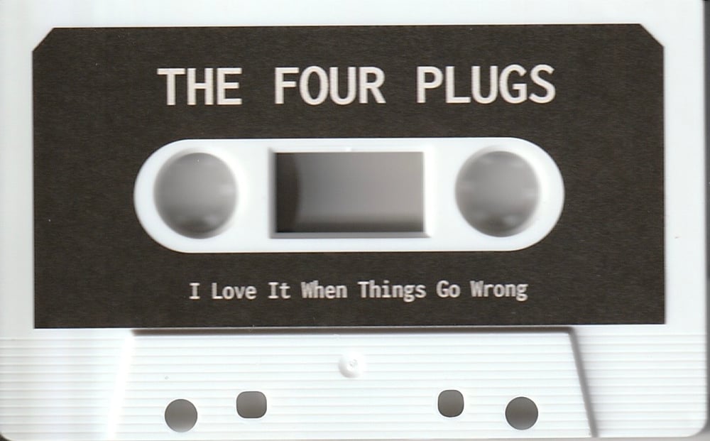 THE FOUR PLUGS 'I Love It When Things Go Wrong' cassette