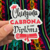 Chingona, Cabrona, y con Diploma Sticker