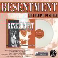 RESENTMENT “Left Behind to Suffer”