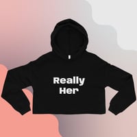Image 1 of ‘’Really Her’’ JigIt Wear Women’s Crop Hoodie