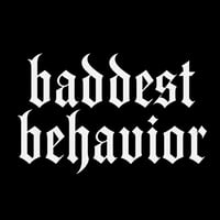 Baddest Behavior 